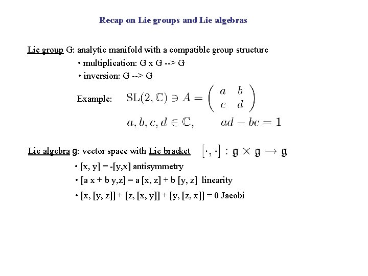 Recap on Lie groups and Lie algebras Lie group G: analytic manifold with a