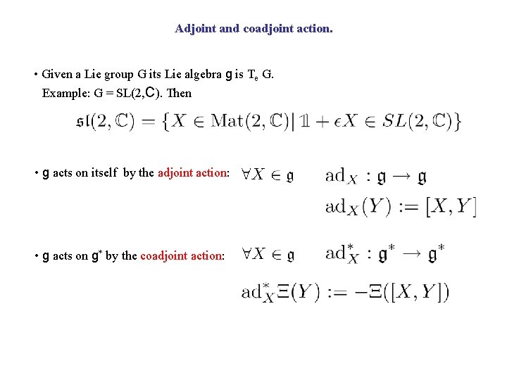 Adjoint and coadjoint action. • Given a Lie group G its Lie algebra g