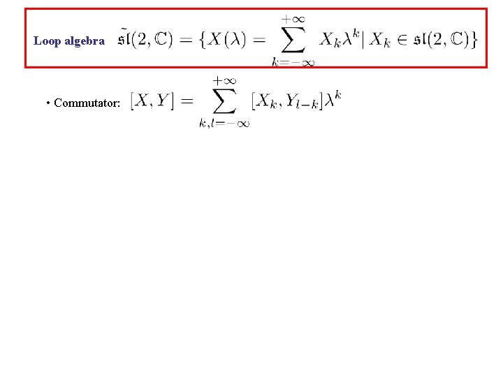 Loop algebra • Commutator: 