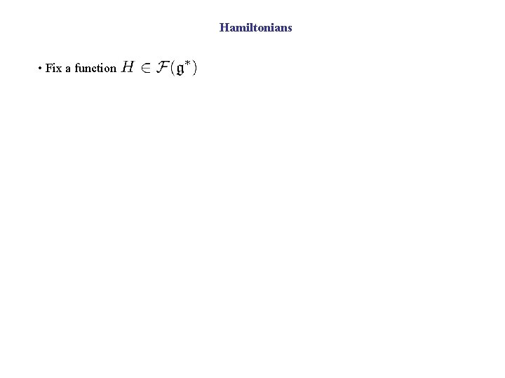 Hamiltonians • Fix a function 