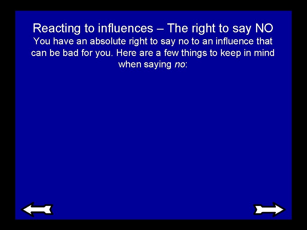 Reacting to influences – The right to say NO You have an absolute right