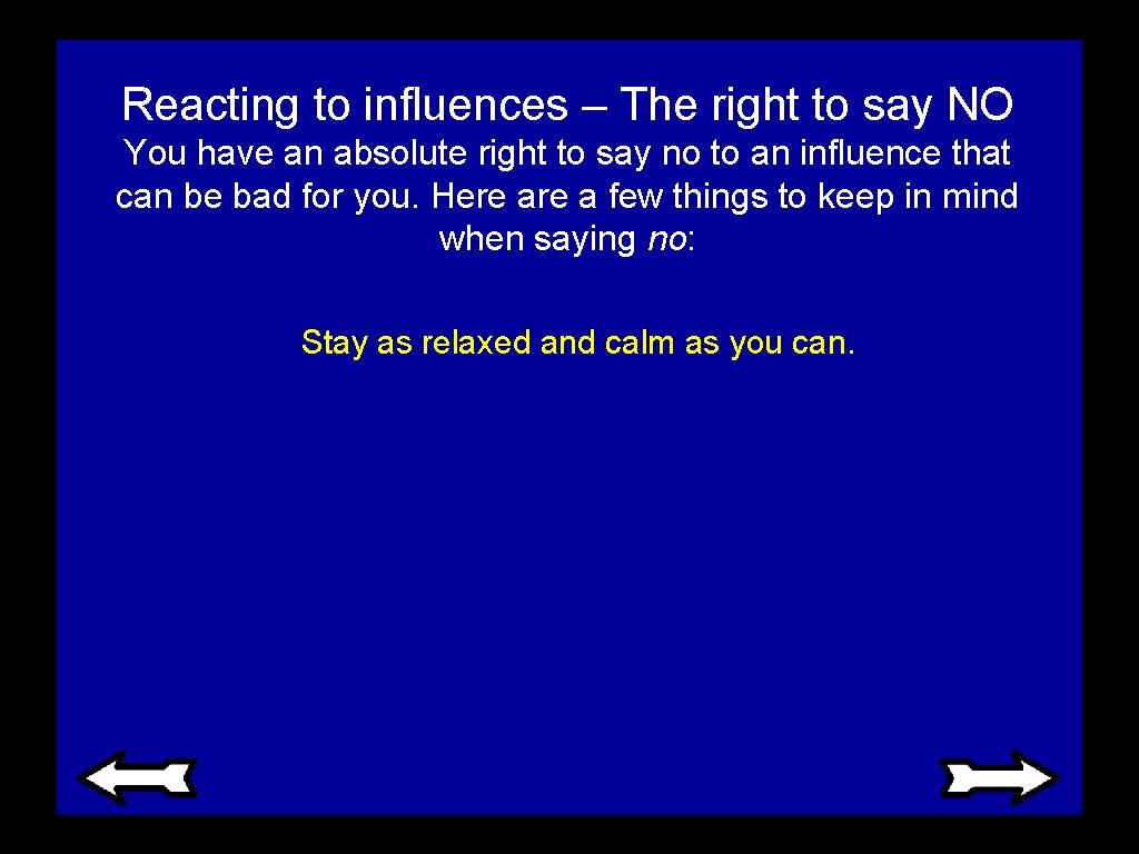 Reacting to influences – The right to say NO You have an absolute right