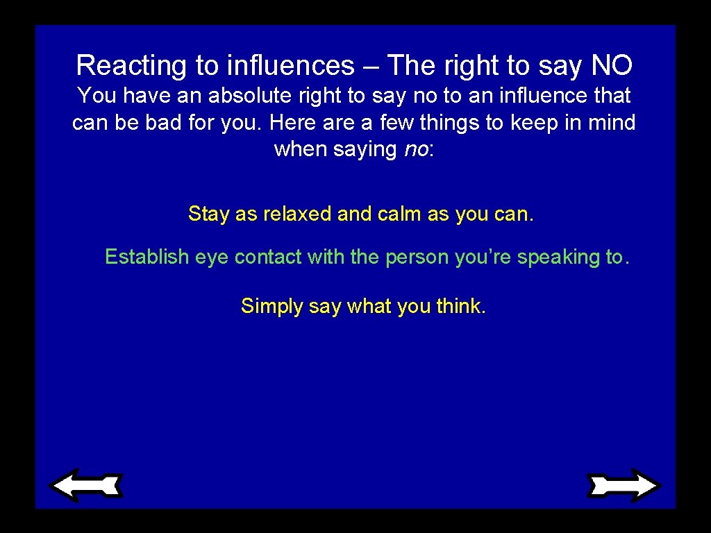 Reacting to influences – The right to say NO You have an absolute right