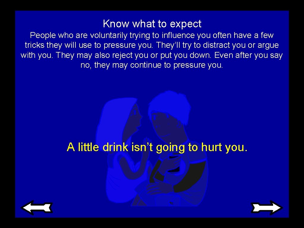 Know what to expect People who are voluntarily trying to influence you often have Know what to expect People who are voluntarily trying to influence you often have