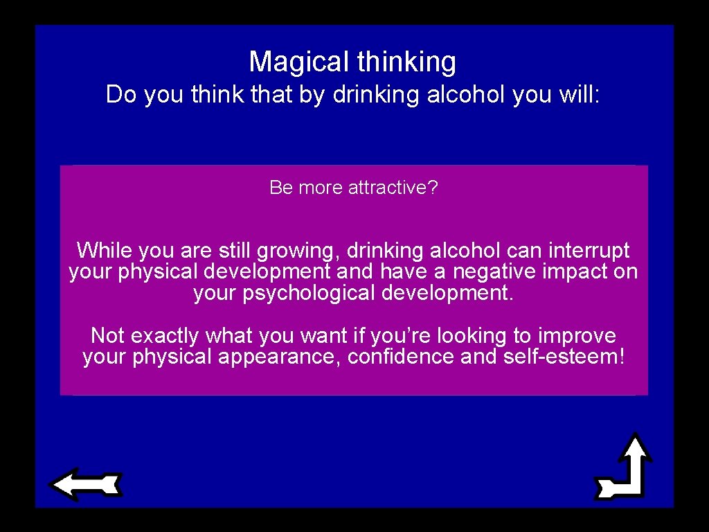 Magical thinking Do you think that by drinking alcohol you will: Be more attractive?