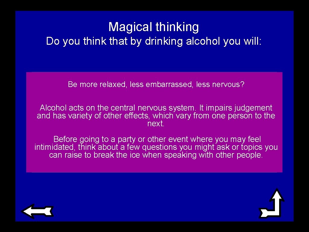 Magical thinking Do you think that by drinking alcohol you will: Be more relaxed,