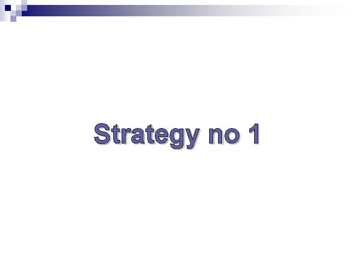 Strategy no 1 