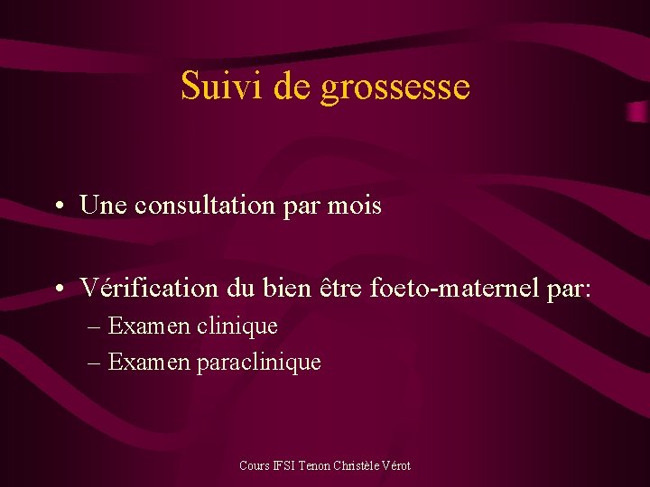 Suivi de grossesse • Une consultation par mois • Vérification du bien être foeto-maternel