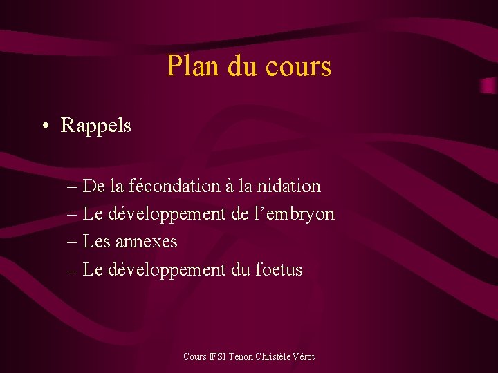 Plan du cours • Rappels – De la fécondation à la nidation – Le