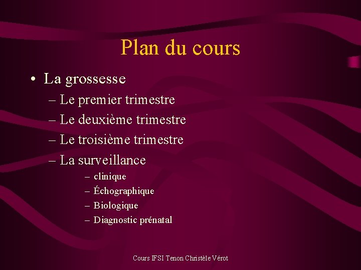 Plan du cours • La grossesse – Le premier trimestre – Le deuxième trimestre