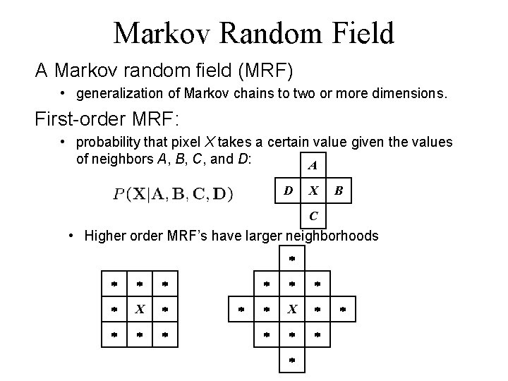 Markov Random Field A Markov random field (MRF) • generalization of Markov chains to