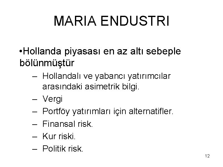 MARIA ENDUSTRI • Hollanda piyasası en az altı sebeple bölünmüştür – Hollandalı ve yabancı