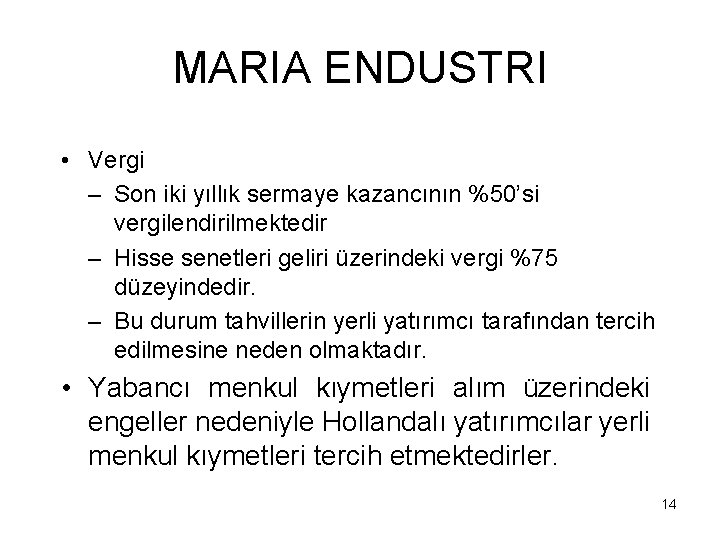 MARIA ENDUSTRI • Vergi – Son iki yıllık sermaye kazancının %50’si vergilendirilmektedir – Hisse