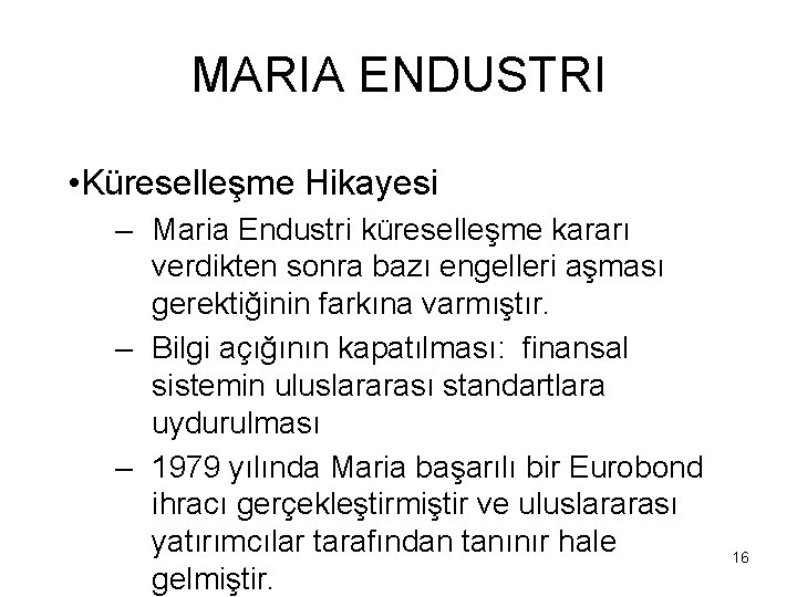 MARIA ENDUSTRI • Küreselleşme Hikayesi – Maria Endustri küreselleşme kararı verdikten sonra bazı engelleri