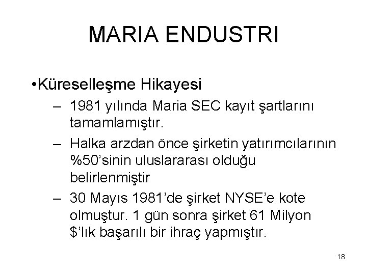 MARIA ENDUSTRI • Küreselleşme Hikayesi – 1981 yılında Maria SEC kayıt şartlarını tamamlamıştır. –