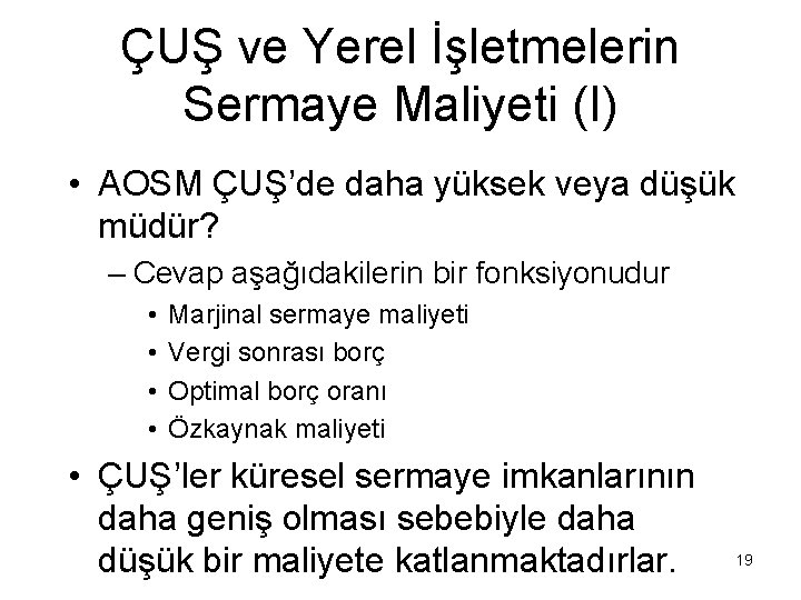 ÇUŞ ve Yerel İşletmelerin Sermaye Maliyeti (I) • AOSM ÇUŞ’de daha yüksek veya düşük