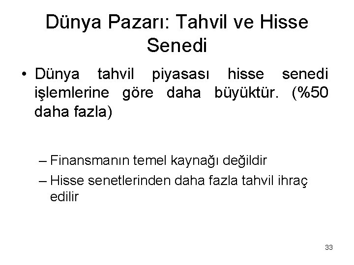 Dünya Pazarı: Tahvil ve Hisse Senedi • Dünya tahvil piyasası hisse senedi işlemlerine göre