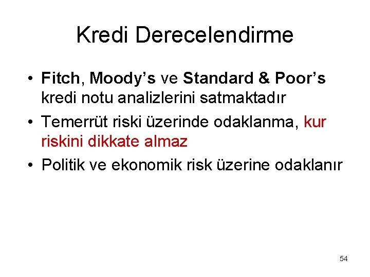 Kredi Derecelendirme • Fitch, Moody’s ve Standard & Poor’s kredi notu analizlerini satmaktadır •