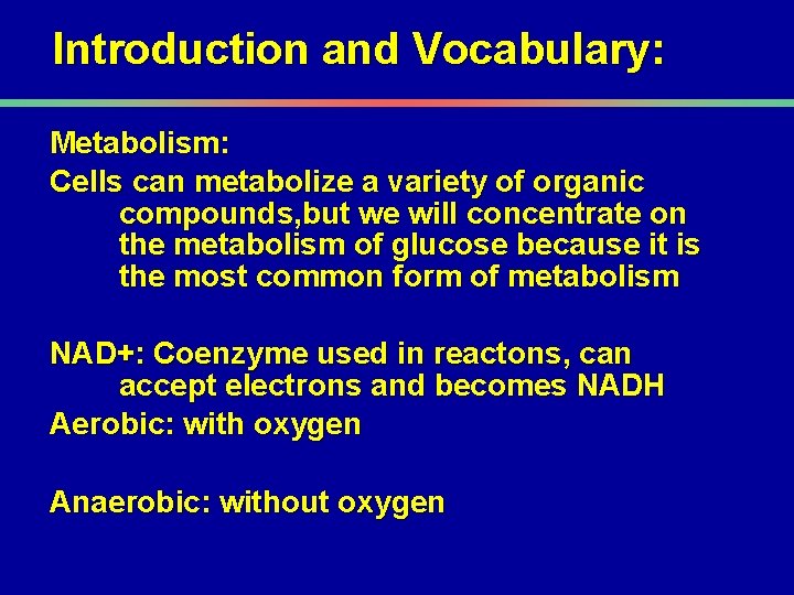 Introduction and Vocabulary: Metabolism: Cells can metabolize a variety of organic compounds, but we