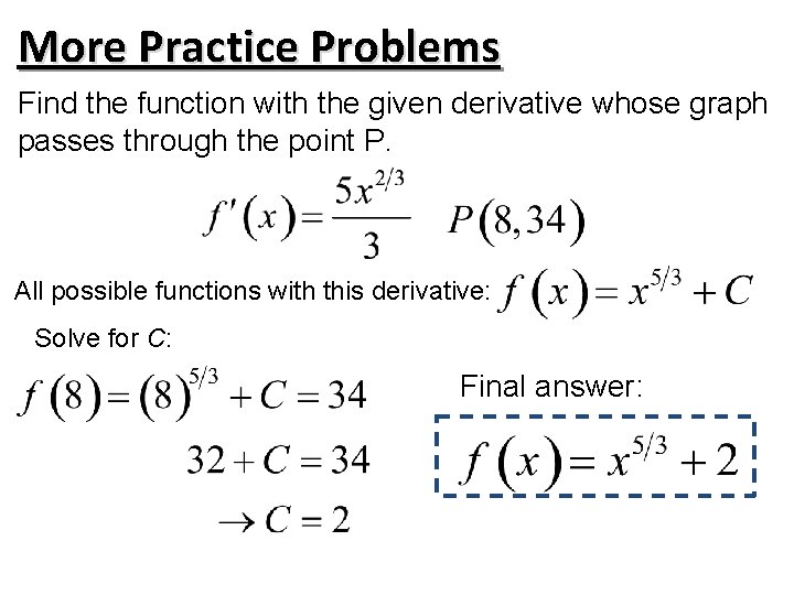More Practice Problems Find the function with the given derivative whose graph passes through