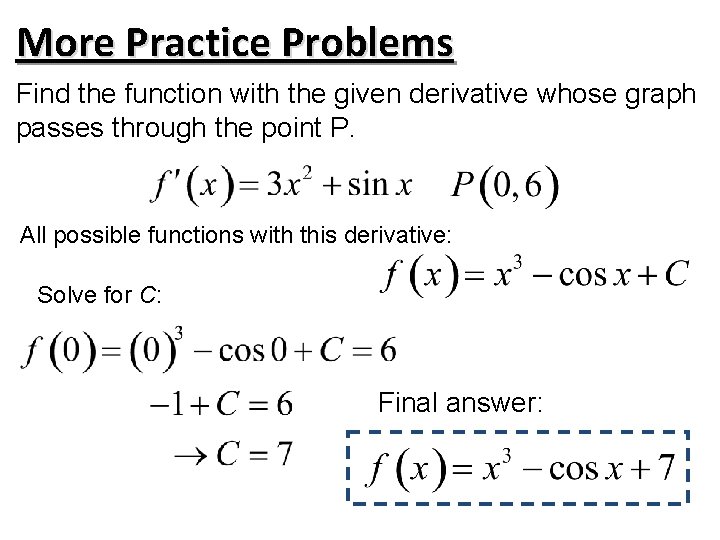 More Practice Problems Find the function with the given derivative whose graph passes through