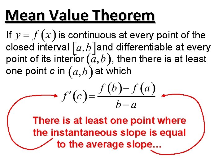 Mean Value Theorem If is continuous at every point of the closed interval and