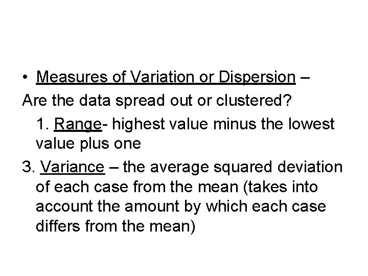  • Measures of Variation or Dispersion – Are the data spread out or