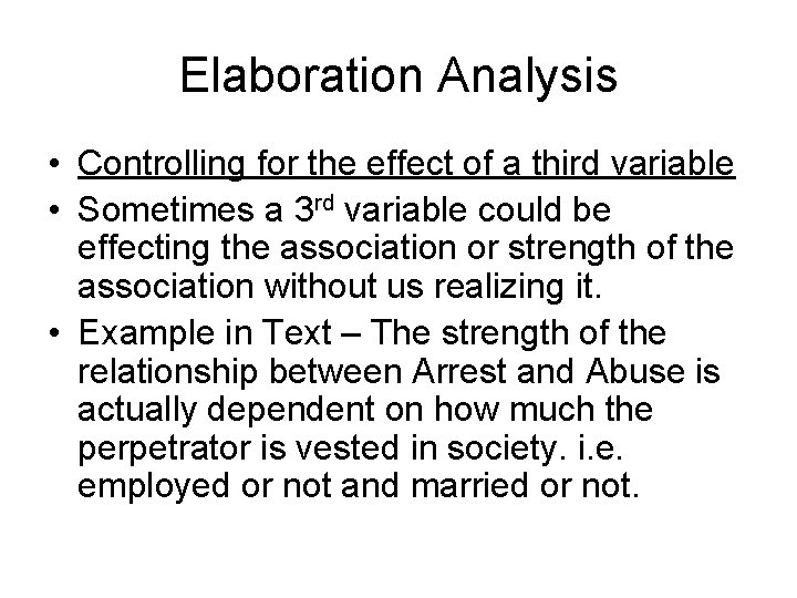 Elaboration Analysis • Controlling for the effect of a third variable • Sometimes a