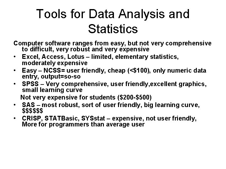 Tools for Data Analysis and Statistics Computer software ranges from easy, but not very