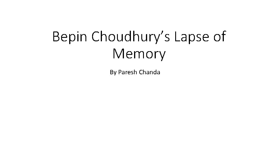 Bepin Choudhury’s Lapse of Memory By Paresh Chanda 