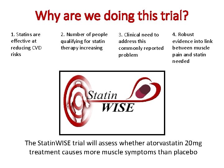 Why are we doing this trial? 1. Statins are effective at reducing CVD risks
