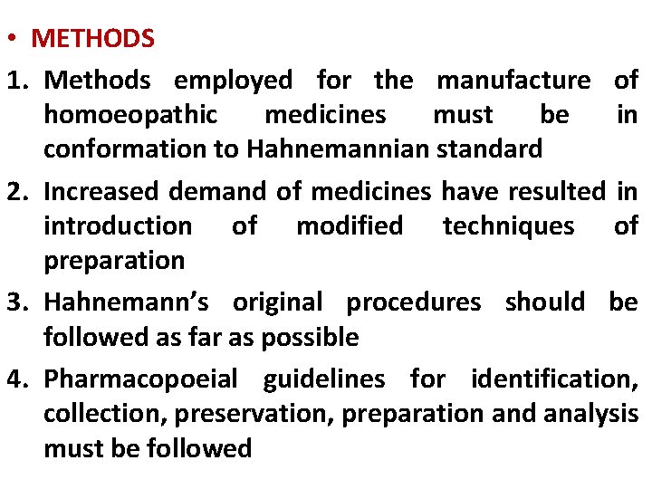  • METHODS 1. Methods employed for the manufacture of homoeopathic medicines must be