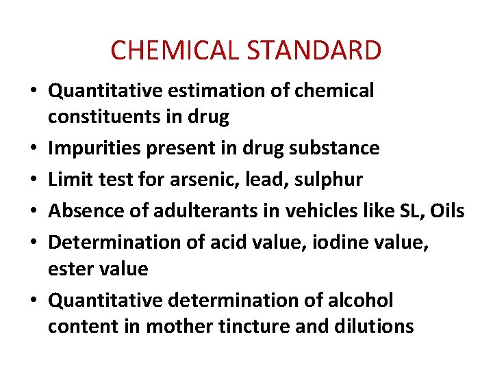 CHEMICAL STANDARD • Quantitative estimation of chemical constituents in drug • Impurities present in