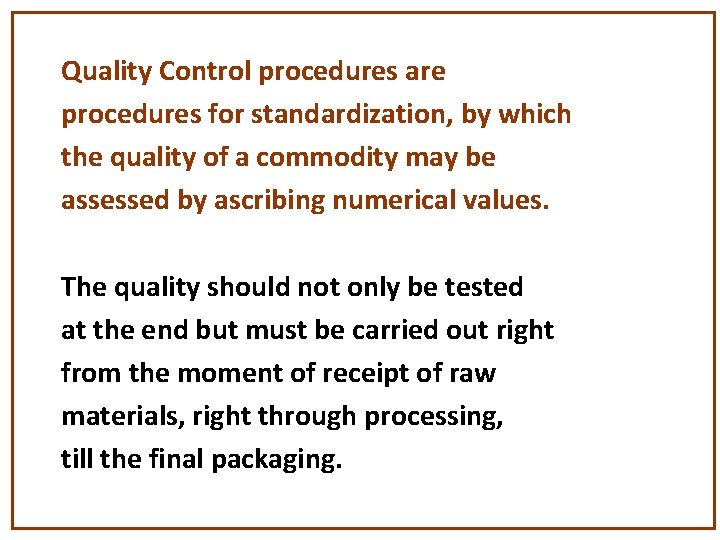 Quality Control procedures are procedures for standardization, by which the quality of a commodity