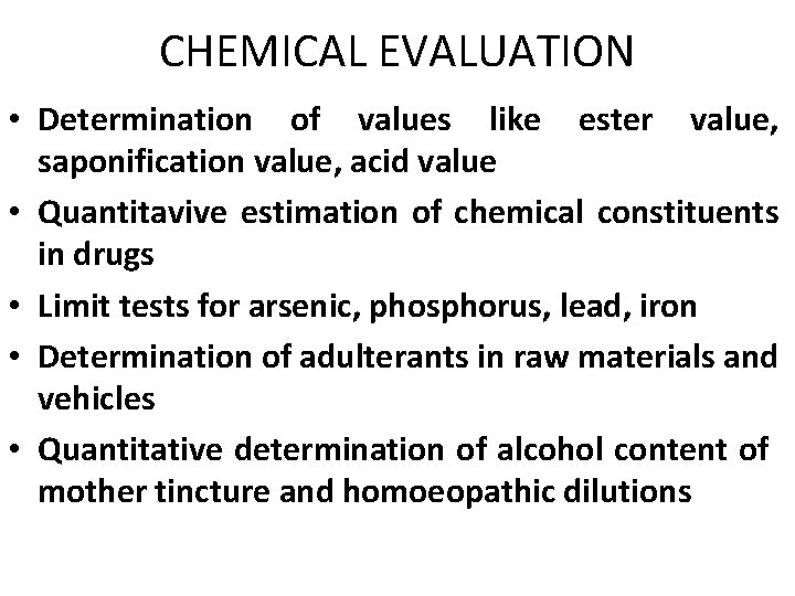 CHEMICAL EVALUATION • Determination of values like ester value, saponification value, acid value •