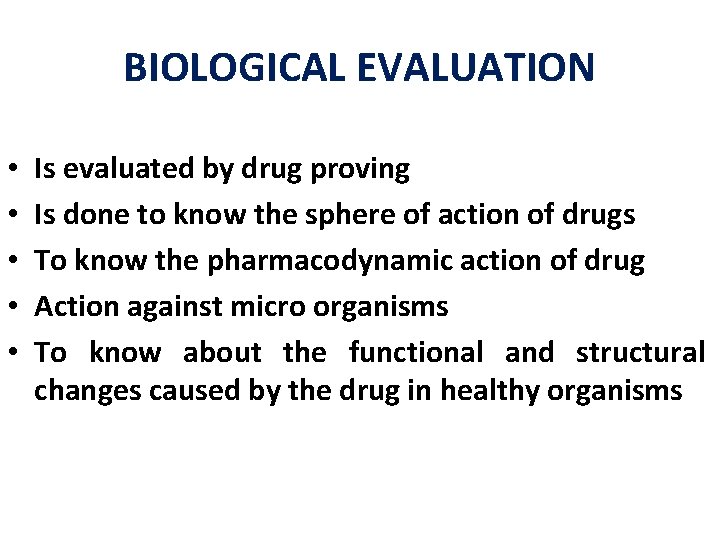 BIOLOGICAL EVALUATION • • • Is evaluated by drug proving Is done to know