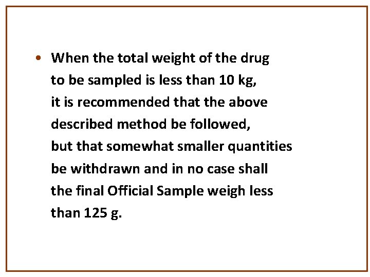  • When the total weight of the drug to be sampled is less