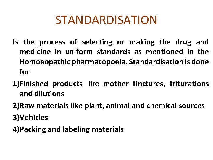 STANDARDISATION Is the process of selecting or making the drug and medicine in uniform