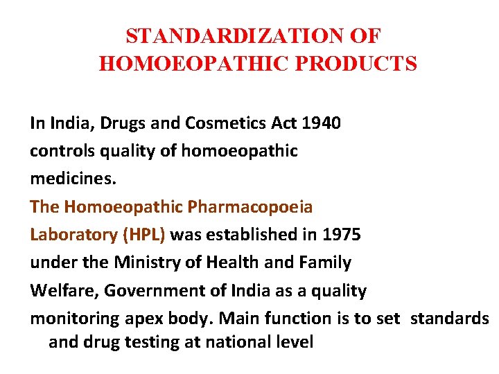 STANDARDIZATION OF HOMOEOPATHIC PRODUCTS In India, Drugs and Cosmetics Act 1940 controls quality of