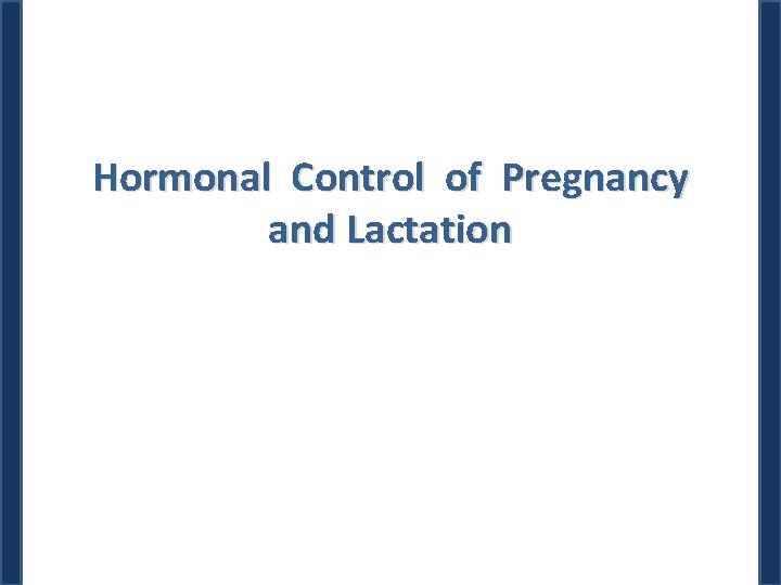 Hormonal Control of Pregnancy and Lactation 