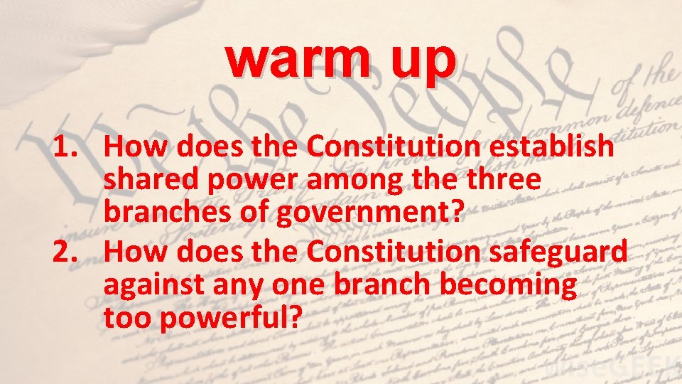 warm up 1. How does the Constitution establish shared power among the three branches