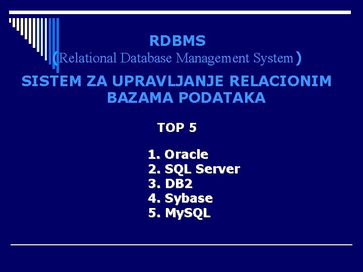 RDBMS (Relational Database Management System) SISTEM ZA UPRАVLJANJE RЕLACIONIM BAZАMА PODATАKА TOP 5 1.