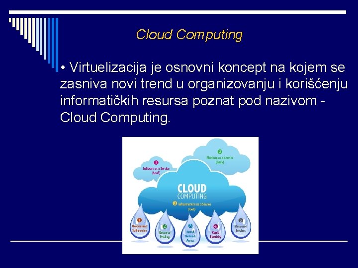 Cloud Computing • Virtuelizacija je osnovni koncept na kojem se zasniva novi trend u