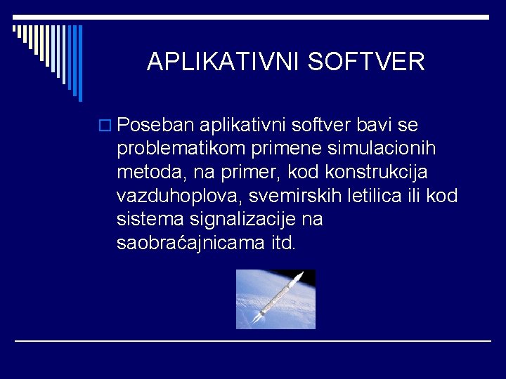 APLIKATIVNI SOFTVER o Poseban aplikativni softver bavi se problematikom primene simulacionih metoda, na primer,