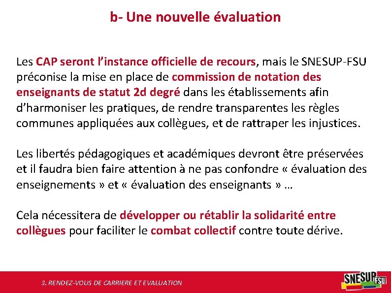 b- Une nouvelle évaluation Les CAP seront l’instance officielle de recours, mais le SNESUP-FSU