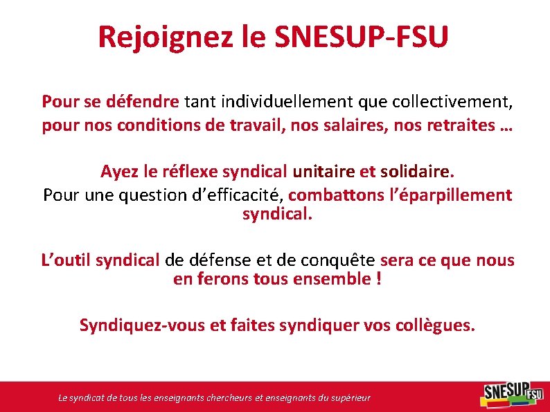 Rejoignez le SNESUP-FSU Pour se défendre tant individuellement que collectivement, pour nos conditions de