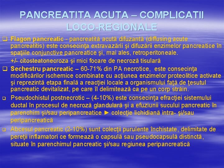PANCREATITA ACUTA – COMPLICATII LOCO-REGIONALE q Flagon pancreatic - pancreatită acută difuzantă (diffusing acute PANCREATITA ACUTA – COMPLICATII LOCO-REGIONALE q Flagon pancreatic - pancreatită acută difuzantă (diffusing acute