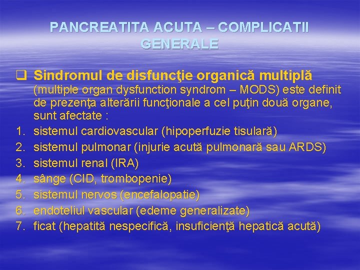 PANCREATITA ACUTA – COMPLICATII GENERALE q Sindromul de disfuncţie organică multiplă 1. 2. 3.