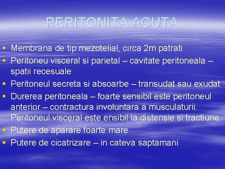 PERITONITA ACUTA § Membrana de tip mezotelial, circa 2 m patrati § Peritoneu visceral