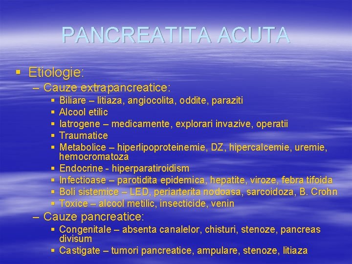 PANCREATITA ACUTA § Etiologie: – Cauze extrapancreatice: § § § § § Biliare –